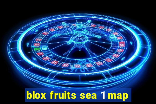 blox fruits sea 1 map